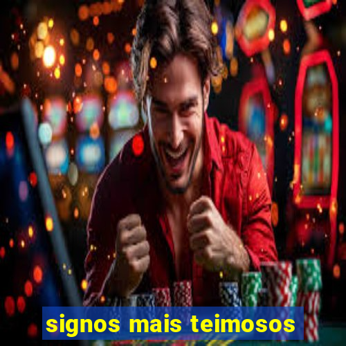 signos mais teimosos